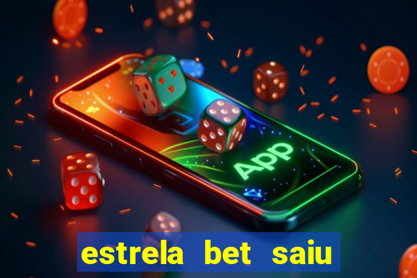 estrela bet saiu do ar